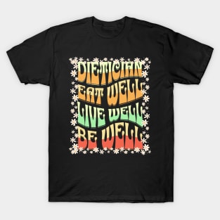 dietician eat well live well be well T-Shirt